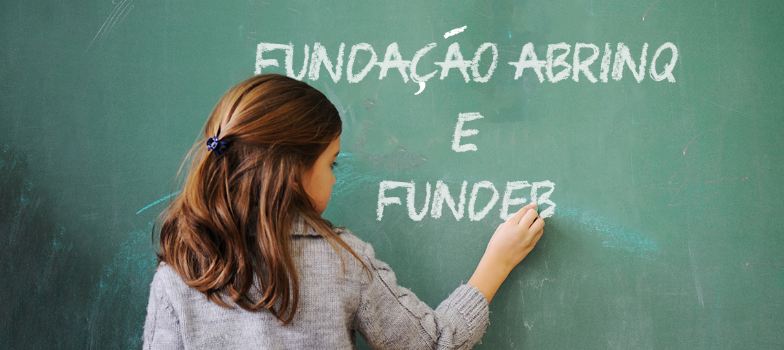 Noticias-2408 Conheça a atuação da Fundação Abrinq em prol do Fundeb
