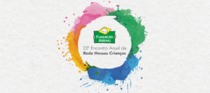 Fundação Abrinq realiza evento exclusivo para organizações integrantes da Rede Nossas Crianças