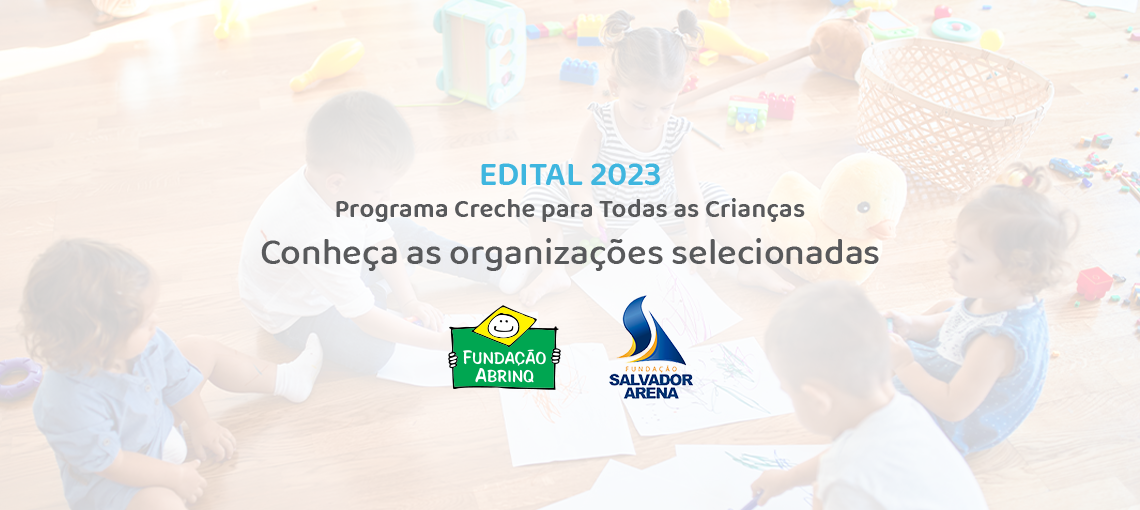 capa-edital-creche23– Conheça as organizações selecionadas no Edital 2023 do Programa Creche para Todas as Crianças