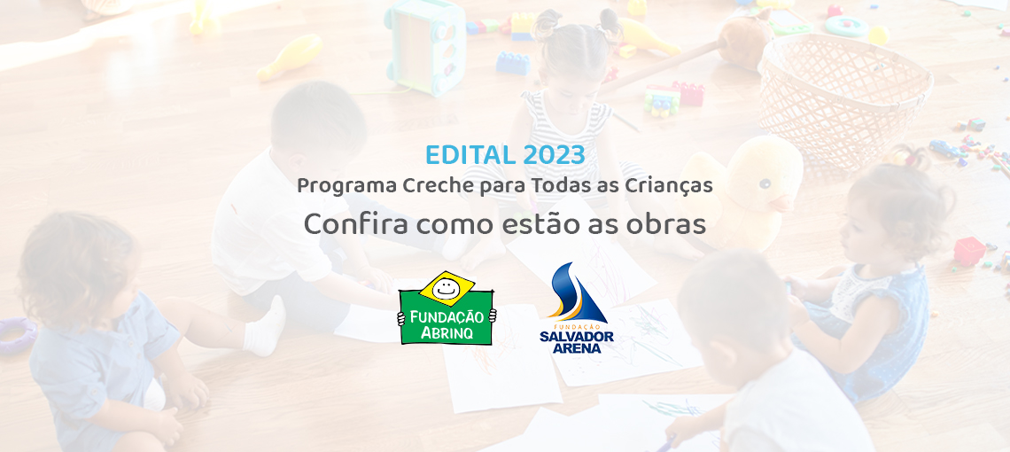 Banner Edital 2023 Programa Creche para Todas as Crianças: veja o andamento das reformas no Nordeste