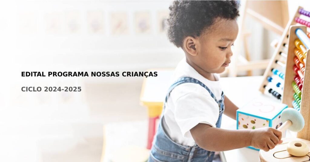 Edital Programa Nossas Crianças: mais de 80 organizações seguem no processo de avaliação
